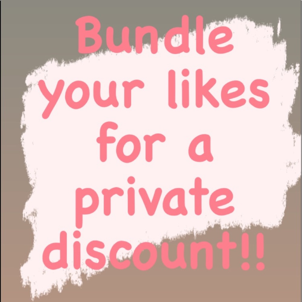 Bundle your likes for a private discount!!